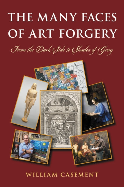 Book cover of: Many Faces of Art Forgery. By: William Casement