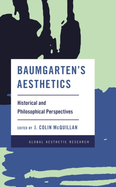 Book cover of: Baumgarten's Aesthetics. By: J. Colin McQuillan