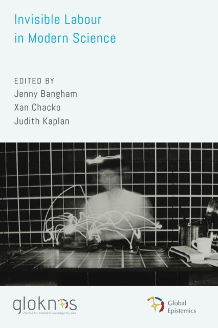 Book cover of: Invisible Labour in Modern Science. By: Jenny Bangham