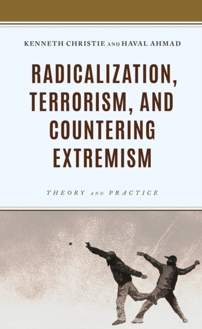 Book cover of: Radicalization, Terrorism, and Countering Extremism. By: Kenneth Christie
