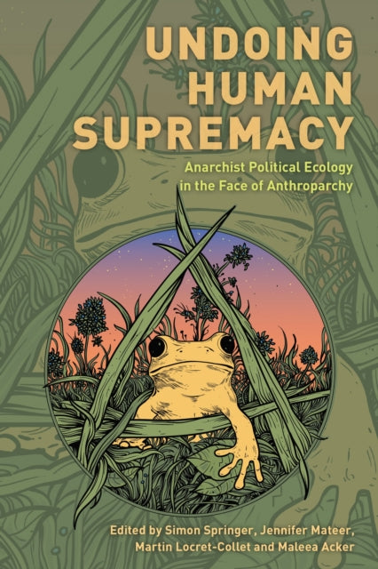 Book cover of: Undoing Human Supremacy. By: Simon Springer