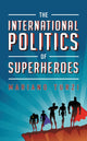 Book cover of: International Politics of Superheroes. By: Mariano Turzi