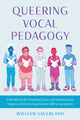 Book cover of: Queering Vocal Pedagogy. By: William Sauerland