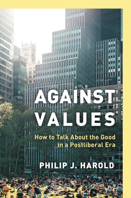 Book cover of: Against Values. By: Philip J. Harold