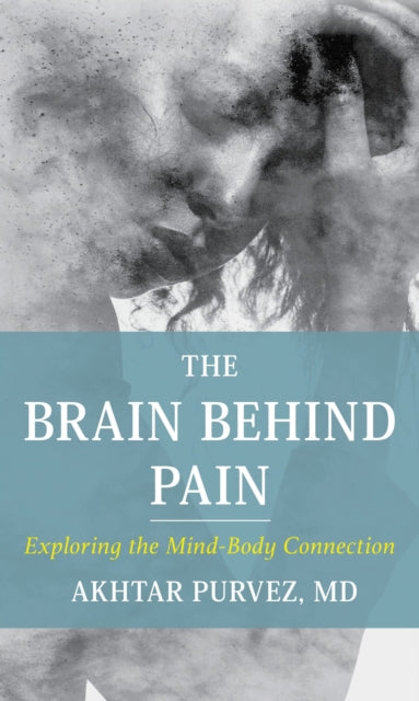 Book cover of: Brain Behind Pain. By: Akhtar Purvez