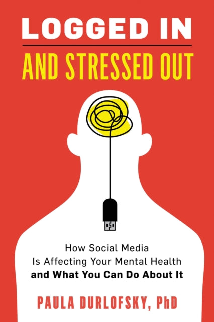 Book cover of: Logged In and Stressed Out. By: Paula Durlofsky