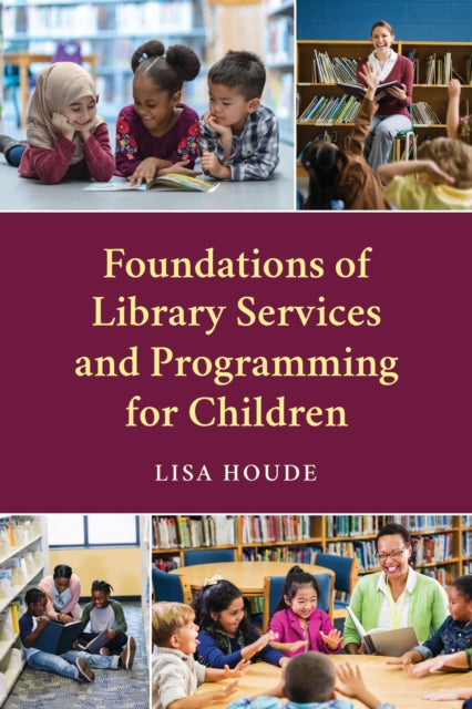 Book cover of: Foundations of Library Services and Programming for Children. By: Lisa Houde