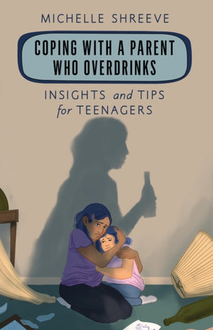 Coping with a Parent Who Overdrinks