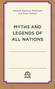 Book cover of: Myths and Legends of All Nations. By: Herbert Spencer Robinson