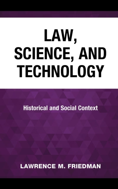 Book cover of: Law, Science, and Technology. By: Lawrence M. Friedman