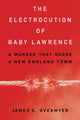 Book cover of: Electrocution of Baby Lawrence. By: James E. Overmyer