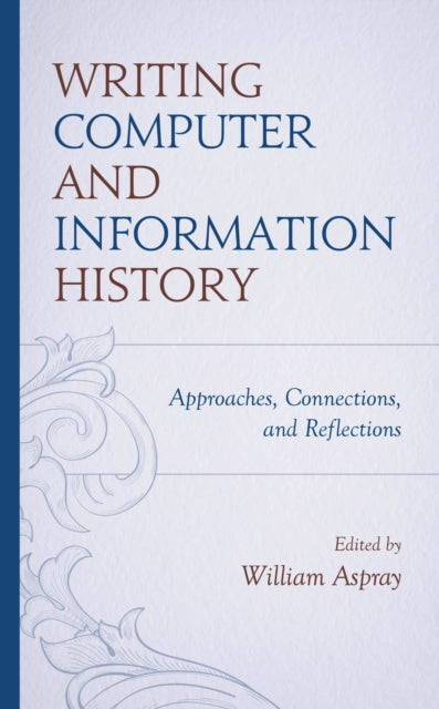Book cover of: Writing Computer and Information History. By: William Aspray
