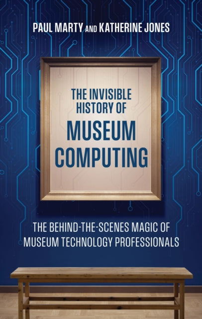Book cover of: Invisible History of Museum Computing