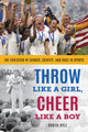 Book cover of: Throw Like a Girl, Cheer Like a Boy. By: Robyn Ryle