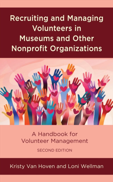Book cover of: Recruiting and Managing Volunteers in Museums and Other Nonprofit Organizations. By: Kristy Van Hoven