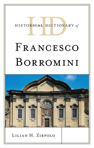 Historical Dictionary of Francesco Borromini