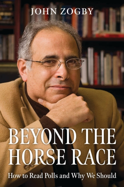 Book cover of: Beyond the Horse Race. By: John Zogby