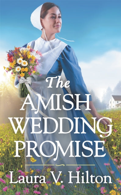Book cover of: The Amish Wedding Promise. By: Laura V. Hilton