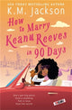 Book cover of: How to Marry Keanu Reeves in 90 Days. By: K. M. Jackson