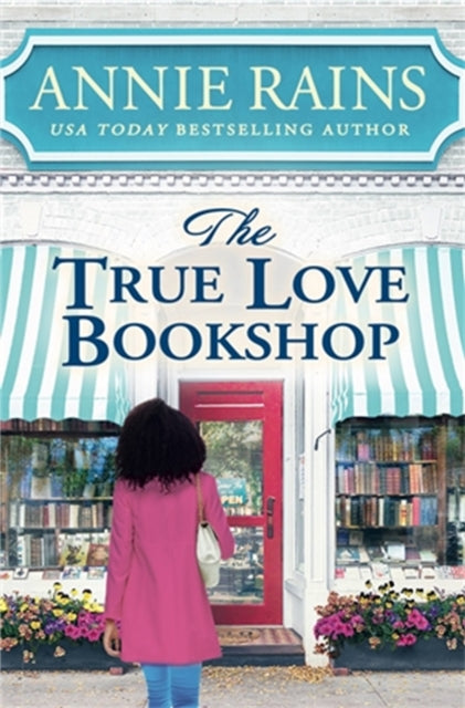 Book cover of: The True Love Bookshop. By: Annie Rains