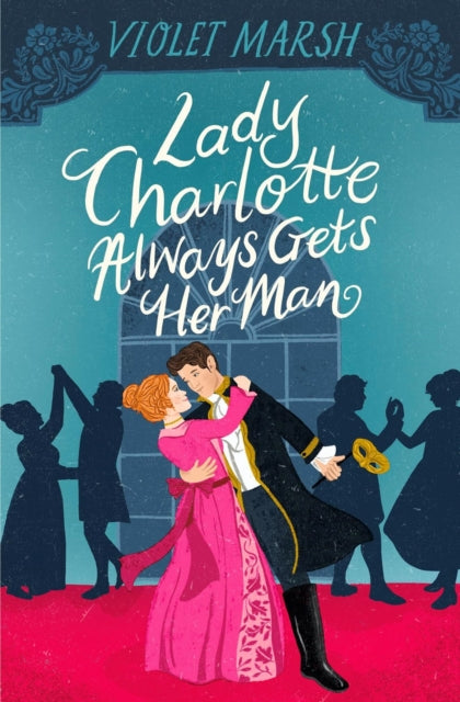 Book cover of: Lady Charlotte Always Gets Her Man. By: Violet Marsh