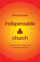 Book cover of: Indispensable Church – Powerful Ways to Flood Your Community with Love. By: Chris Sonksen