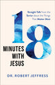 Book cover of: 18 Minutes with Jesus – Straight Talk from the Savior about the Things That Matter Most. By: Robert Jeffress