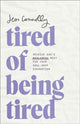Book cover of: Tired of Being Tired. By: Jess Connolly