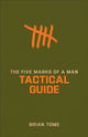 Book cover of: Five Marks of a Man Tactical Guide. By: Brian Tome