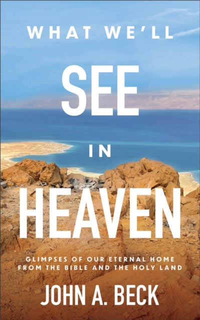 Book cover of: What We'll See in Heaven
