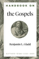 Book cover of: Handbook on the Gospels. By: Benjamin L. Gladd