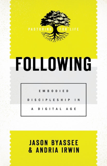 Book cover of: Following – Embodied Discipleship in a Digital Age. By: Jason Byassee
