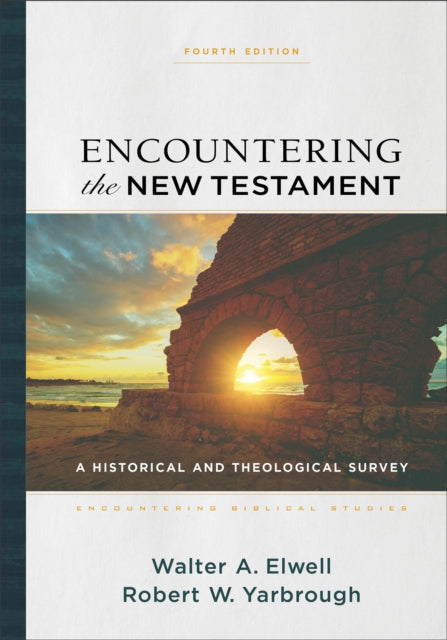 Encountering the New Testament – A Historical and Theological Survey
