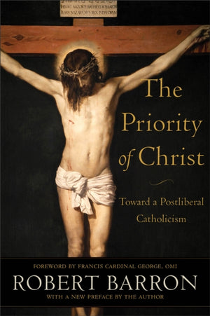 Priority of Christ – Toward a Postliberal Catholicism