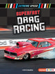 Book cover of: Superfast Drag Racing. By: J. Chris Roselius