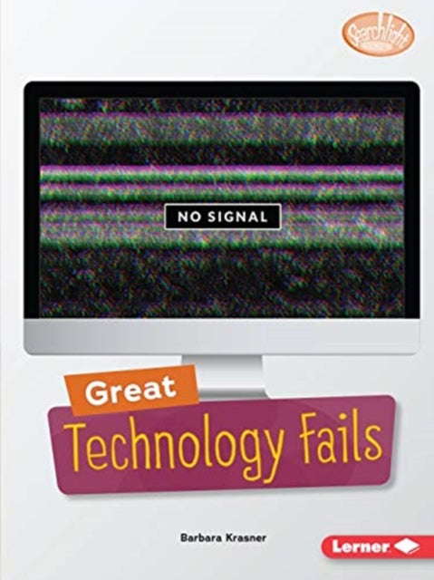 Book cover of: Great Technology Fails. By: Barbara Krasner