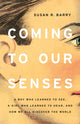 Book cover of: Coming to Our Senses. By: Susan R. Barry