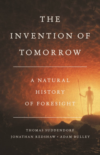 Book cover of: The Invention of Tomorrow. By: Thomas Suddendorf