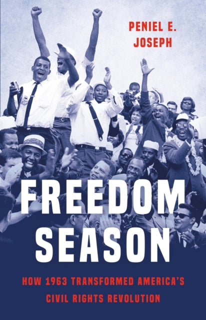 Book cover of: Freedom Season. By: Peniel E. Joseph