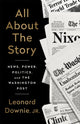 Book cover of: All About the Story. By: Leonard Downie
