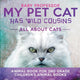 Book cover of: My Pet Cat Has Wild Cousins. By: Baby Professor