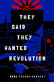 Book cover of: They Said They Wanted Revolution. By: Neda Toloui-Semnani