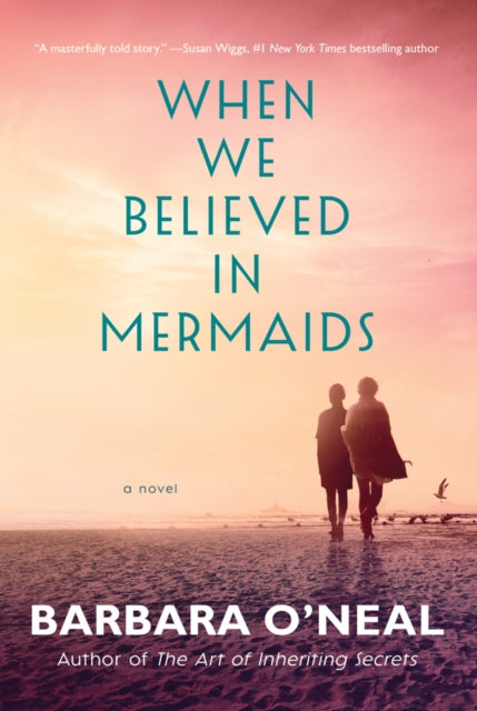 Book cover of: When We Believed in Mermaids. By: Barbara O'Neal