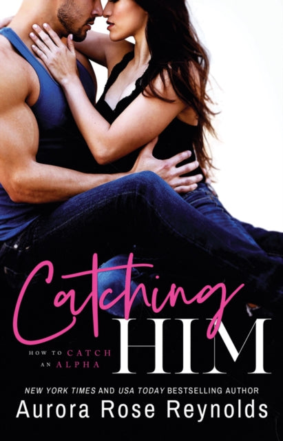 Book cover of: Catching Him. By: Aurora Rose Reynolds