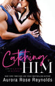 Book cover of: Catching Him. By: Aurora Rose Reynolds