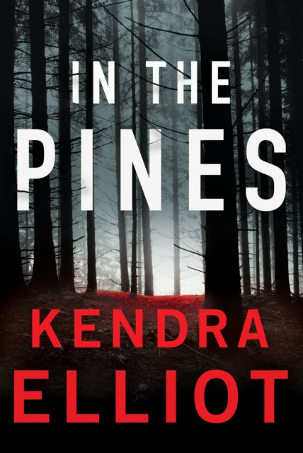 Book cover of: In the Pines. By: Kendra Elliot