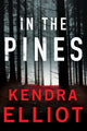 Book cover of: In the Pines. By: Kendra Elliot