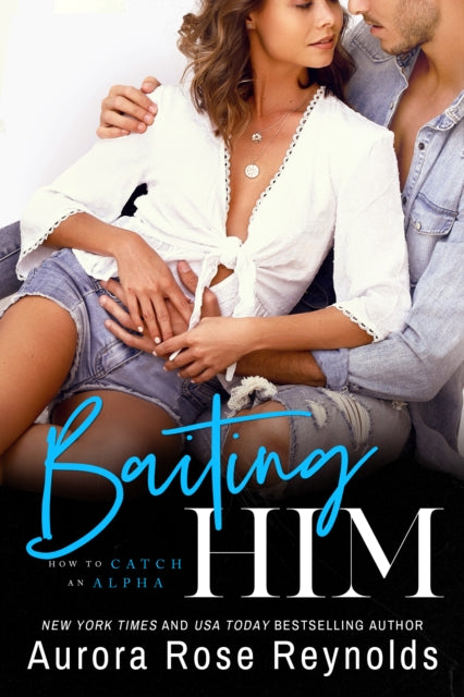 Book cover of: Baiting Him. By: Aurora Rose Reynolds