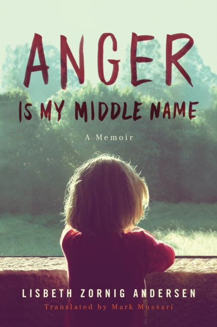 Book cover of: Anger Is My Middle Name. By: Lisbeth Zornig Andersen
