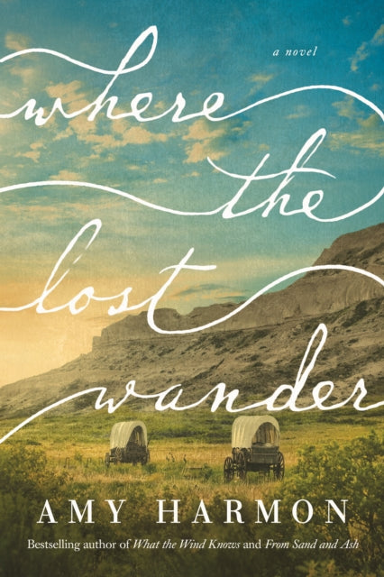 Book cover of: Where the Lost Wander. By: Amy Harmon